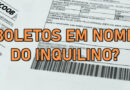 O boleto da taxa de condomínio pode ser em nome do inquilino?